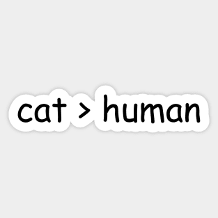 cat greater than human Sticker